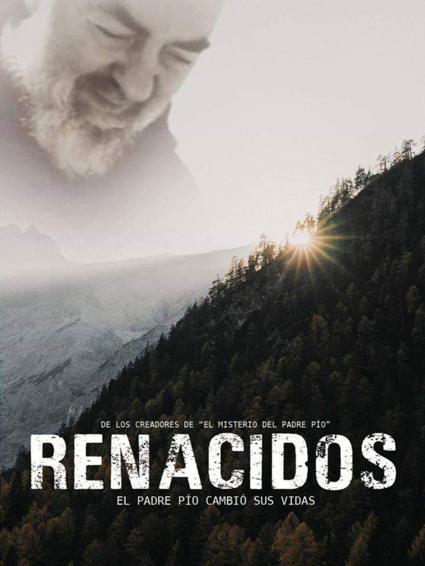 Renacidos: El Padre Pío cambió sus vidas (2019) aka Renacidos del Padre Pío